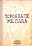 Topografie Militara - Dragomir Vasile, Anghel Ionita - 1970, 420 pagini, DMT, Hardcover