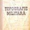TOPOGRAFIE MILITARA-DRAGOMIR VASILE, ANGHEL IONITA SI COLAB.-265727