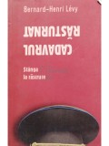 Bernard Henri Levy - Cadavrul rasturnat (Editia: 2009)