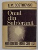 OMUL DIN SUBTERANA de F.M. DOSTOIEVSKI , 1993
