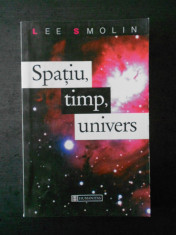 LEE SMOLIN - SPATIU, TIMP, UNIVERS. TREI DRUMURI CATRE GRAVITATIA CUANTICA foto