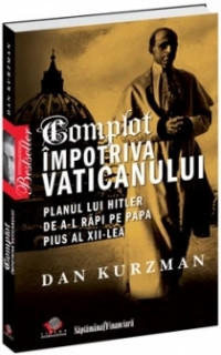 Complot Impotriva Vaticanului. Planul lui Hitler de a-l rapi pe Papa Pius al XII-lea foto