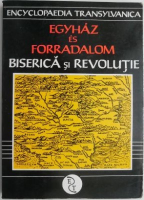 Egyhaz es Forradalom Biserica si revolutie. Sinodul ortodox romanesc de la Chisineu-Cris 1849 &amp;ndash; Miskolczy Ambrus foto