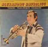 Disc vinil, LP. Un Virtuose De La Trompette: ALEXANDRU HAVRILIUC: HORA DE LA DUMBRAVENI, -ALEXANDRU HAVRILI-219258, Electrecord