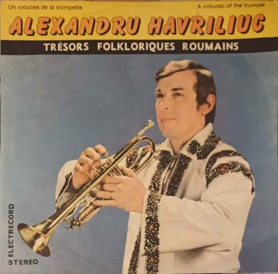 Disc vinil, LP. Un Virtuose De La Trompette: ALEXANDRU HAVRILIUC: HORA DE LA DUMBRAVENI, -ALEXANDRU HAVRILI-219258 foto