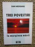 Dan Medeanu - Trei povestiri. La marginea marii