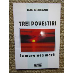 Dan Medeanu - Trei povestiri. La marginea marii