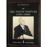 Ion Băncilă - Arc peste timpuri 1901-1999