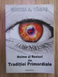 MIRCEA A. TĂMAȘ - NOIME ȘI ROSTURI ALE TRADIȚIEI PRIMORDIALE