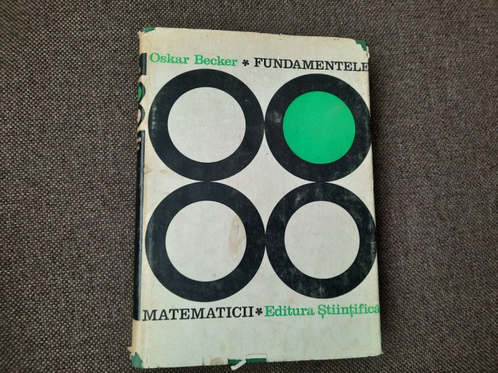 Fundamentele matematicii - Autor : Oskar Becker RF10/0