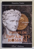FIGURI DE IMPARATI ROMANI , VOLUMUL III de DUMITRU TUDOR , 2025