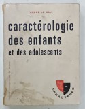CARACTEROLOGIE DES ENFANTS ET DES ADOLESCENTS A L ' USAGE DES PARENTS ET DES EUCATEURS par ANDRE LE GALL , 1969