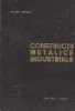 Constructii metalice industriale - Hale, constructii cu etaje, constructii industriale auxiliare, Editia a II-a