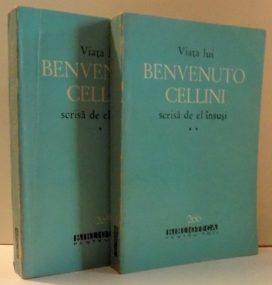 VIATA LUI BENVENUTO CELLINI SCRISA DE EL INSUSI , VOLUMELE I - II , 1964 foto