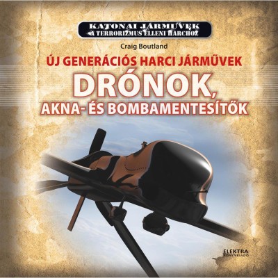 Dr&amp;oacute;nok - &amp;Uacute;j gener&amp;aacute;ci&amp;oacute;s harci j&amp;aacute;rművek - Dr&amp;oacute;nok, akna-&amp;eacute;s bombamentes&amp;iacute;tők - Craig Boutland foto