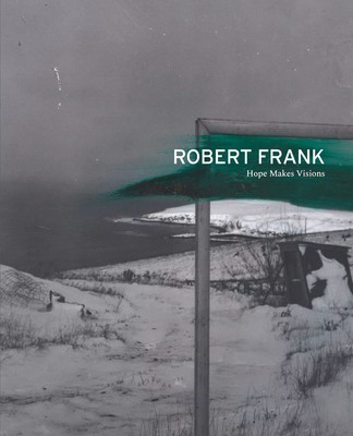 Robert Frank: Hope Makes Visions foto
