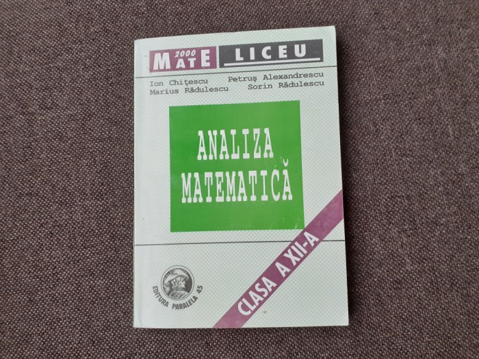 Ion Chitescu - Analiza matematica. Clasa a XII-a