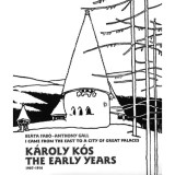 K&aacute;roly K&oacute;s. The Early Years (1907-1914) - I came from the east to a city of great palaces - Fab&oacute; Be&aacute;ta