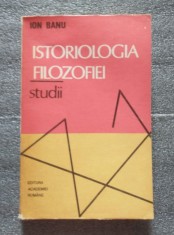 Ion Banu - Istoriologia filozofiei (studii) foto
