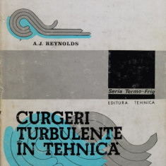 Curgeri Turbulente In Tehnica - A. J. Reynolds ,555289