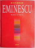 Dictionar Eminescu. Nume propii. 459 de articole. Nume mitologice, personalitati istorice, toponime romanesti si straine &ndash; Horia Zava