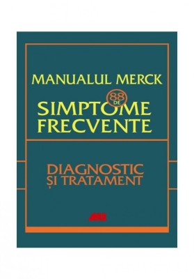 Manualul Merck: 88 de simptome frecvente. Diagnostic si tratament foto