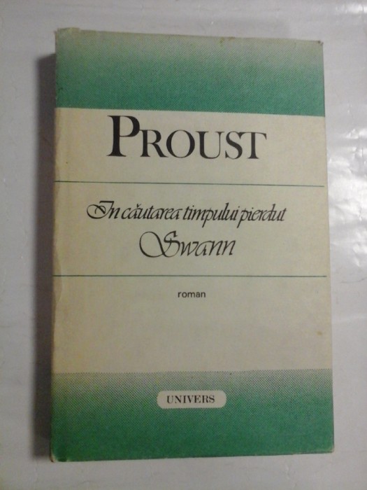 PROUST - IN CAUTAREA TIMPULUI PIERDUT - SWANN