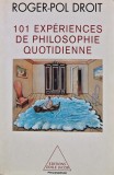 Cumpara ieftin 101 expriences de philosophie quotidienne - 2001 - Roger-Pol Droit (AL184)