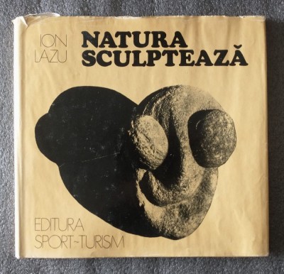 Ion Lazu - Natura sculptează (cu sublinieri!) foto