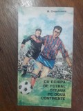 Cu echipa de fotbal Steaua pe doua continente - M. Ciuperceanu / R5P5F, Alta editura