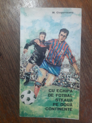 Cu echipa de fotbal Steaua pe doua continente - M. Ciuperceanu / R5P5F foto