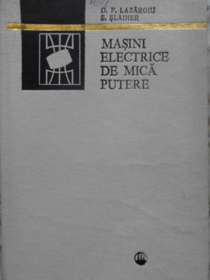 MASINI ELECTRICE DE MICA PUTERE-D.F. LAZAROIU, S. SLAIHER foto