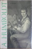 Alexander von Humboldt - Vadim Safonov, Ed. Stiintifica 1962, Romana, Roman, Beletristica