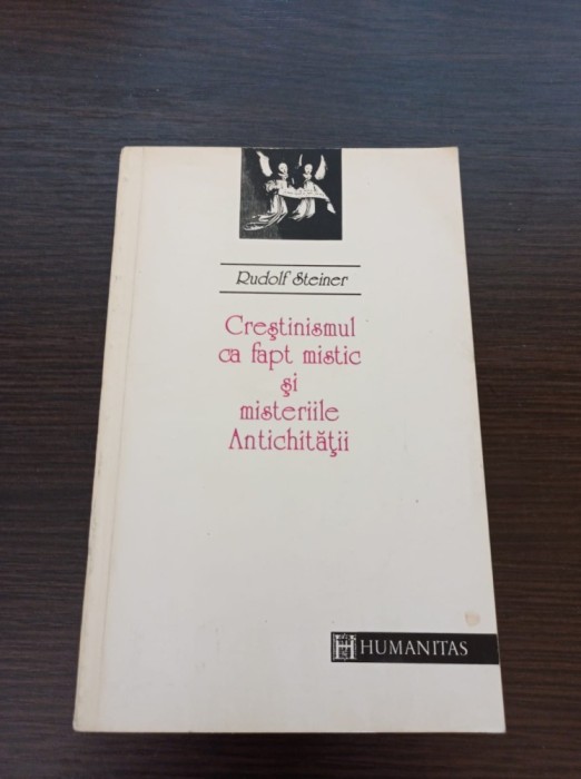 Rudolf Steiner - Crestinismul ca fapt mistic si misteriile Antichitatii