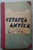 Fustel de Coulanges / CETATEA ANTICĂ - ediție interbelica