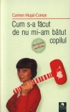 Cum s-a facut de nu mi-am batut copilul | Carmen Musat-Coman, Cununi de Stele