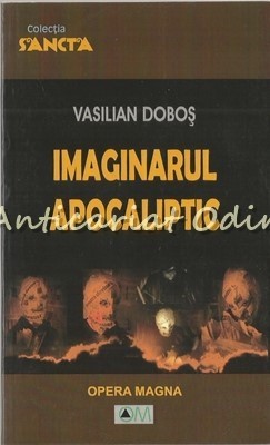 Imaginarul Apocaliptic - Vasilian Dobos foto