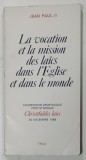 La Vocation Et La Mission Des Laics - Jean Paul II (1988) Carte Religioasa Franceza Brosata Editura Tequi