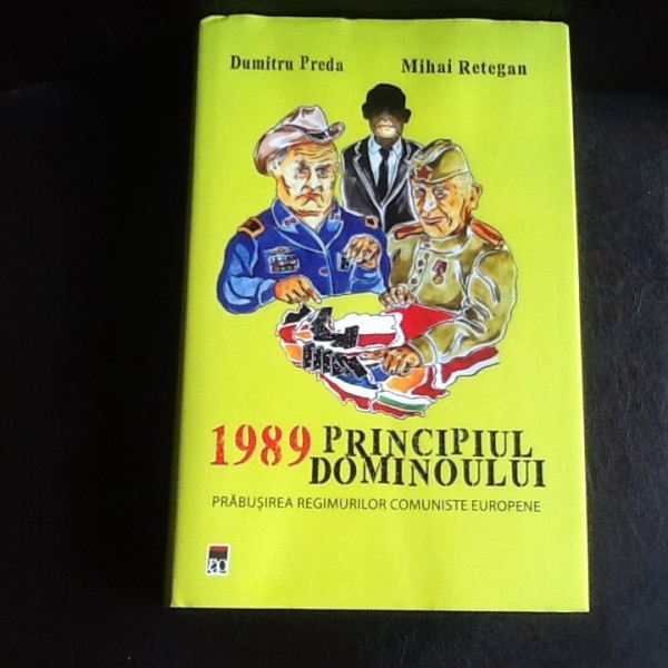 1989 principiul dominoului. Prabusirea regimurilor comuniste europene - Dumitru Preda, Mihai Retegan