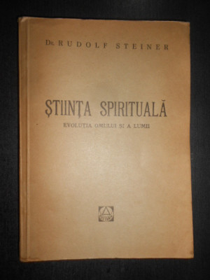 Rudolf Steiner - Stiinta spirituala. Evolutia omului si a lumii (1946) foto