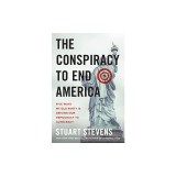 The Conspiracy to End America: Five Ways My Old Party Is Driving Our Democracy to Autocracy