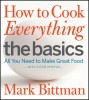 How to Cook Everything: The Basics: All You Need to Make Great Food