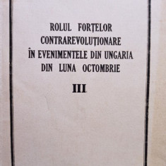 Rolul fortelor contrarevolutionare in evenimentele din Ungaria din luna Octombrie (1957)