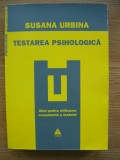SUSANA URBINA - TESTAREA PSIHOLOGICA ( GHID PENTRU UTILIZAREA COMPETENTA A TESTELOR ) - 2009