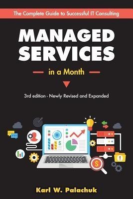 Managed Services in a Month: Build a Successful, Modern Computer Consulting Business in 30days foto