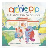 Archie &amp; Pip First Day of School (Paperback)