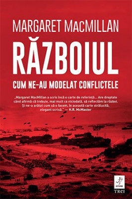 Razboiul. Cum ne-au modelat conflictele &amp;ndash; Margaret MacMillan foto