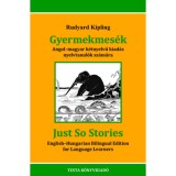 Gyermekmes&eacute;k - Angol-magyar k&eacute;tnyelvű kiad&aacute;s nyelvtanul&oacute;k sz&aacute;m&aacute;ra - Rudyard Kipling