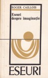 Roger Caillois - Eseuri despre imaginatie