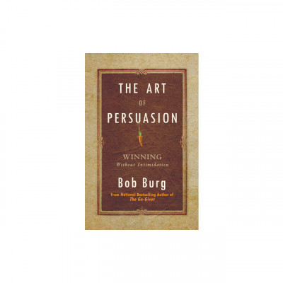 The Art of Persuasion: Winning Without Intimidation foto